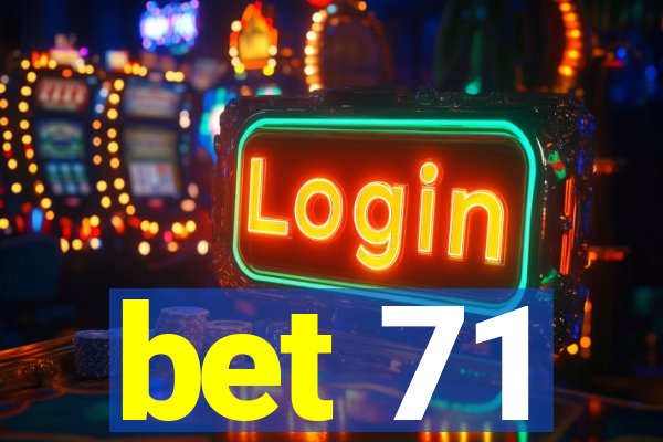 bet 71